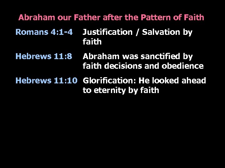 Abraham our Father after the Pattern of Faith Romans 4: 1 -4 Justification /