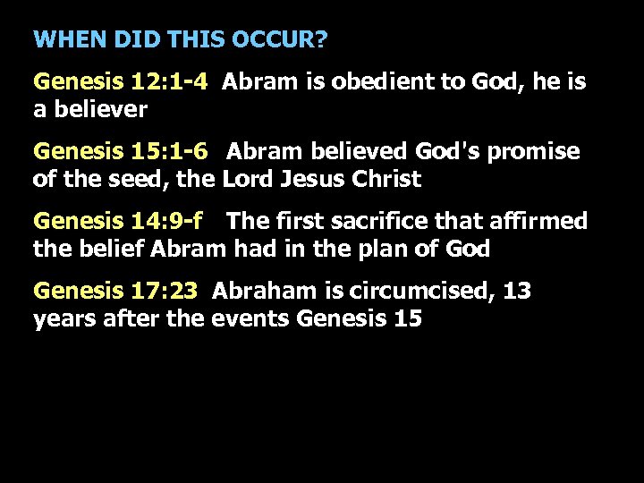 WHEN DID THIS OCCUR? Genesis 12: 1 -4 Abram is obedient to God, he