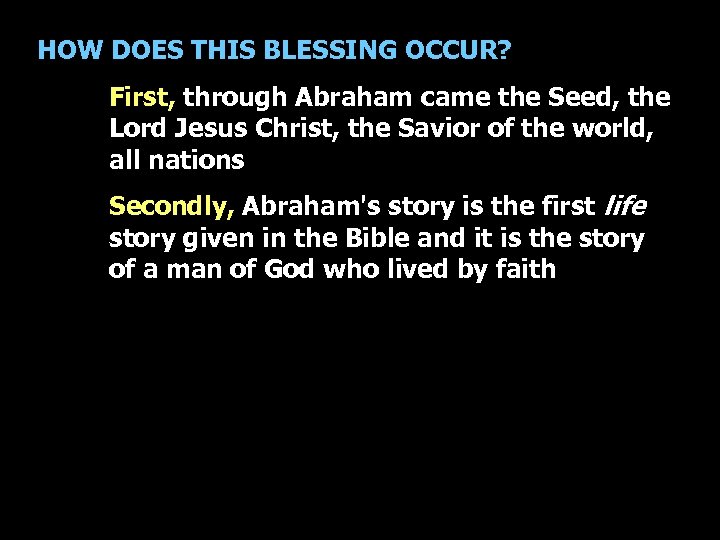 HOW DOES THIS BLESSING OCCUR? First, through Abraham came the Seed, the Lord Jesus