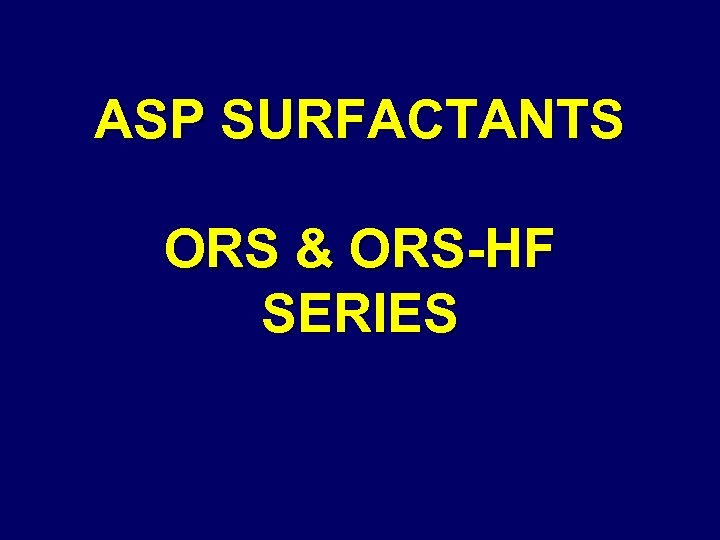 ASP SURFACTANTS ORS & ORS-HF SERIES 