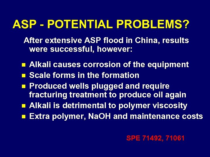ASP - POTENTIAL PROBLEMS? After extensive ASP flood in China, results were successful, however: