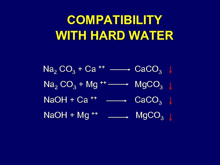 COMPATIBILITY WITH HARD WATER Na 2 CO 3 + Ca ++ Ca. CO 3