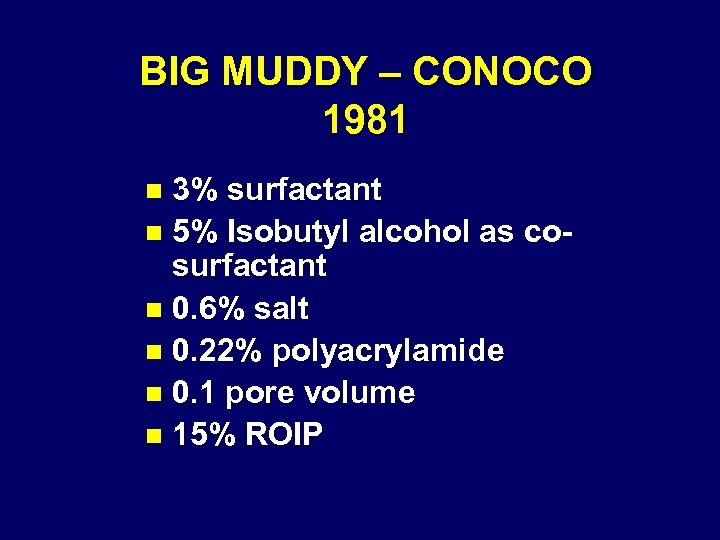 BIG MUDDY – CONOCO 1981 3% surfactant n 5% Isobutyl alcohol as cosurfactant n