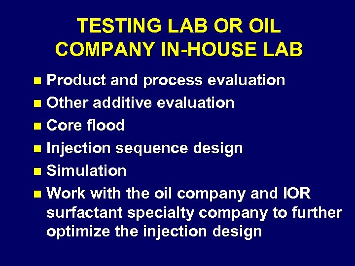 TESTING LAB OR OIL COMPANY IN-HOUSE LAB Product and process evaluation n Other additive