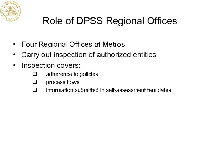 Role of DPSS Regional Offices • Four Regional Offices at Metros • Carry out