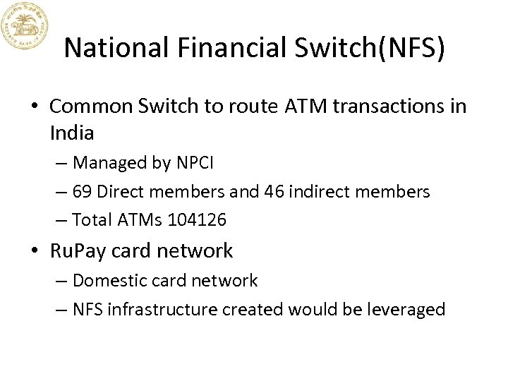 National Financial Switch(NFS) • Common Switch to route ATM transactions in India – Managed