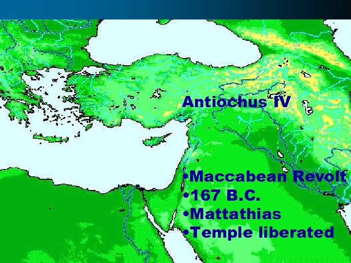 Antiochus IV • Maccabean Revolt • 167 B. C. • Mattathias • Temple liberated
