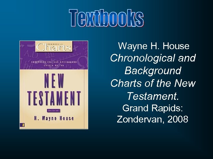 Wayne H. House Chronological and Background Charts of the New Testament. Grand Rapids: Zondervan,