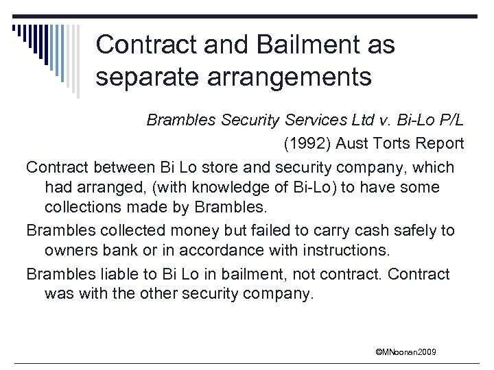 Contract and Bailment as separate arrangements Brambles Security Services Ltd v. Bi-Lo P/L (1992)