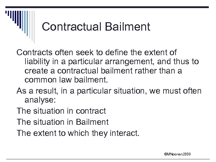 Contractual Bailment Contracts often seek to define the extent of liability in a particular