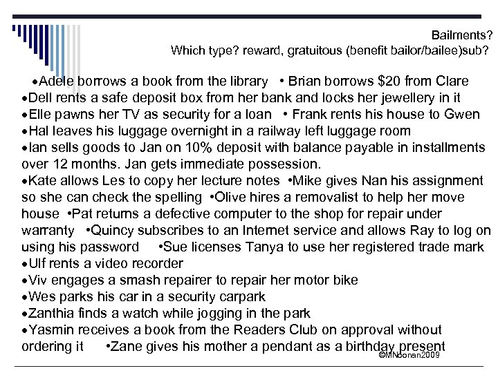 Bailments? Which type? reward, gratuitous (benefit bailor/bailee)sub? ·Adele borrows a book from the library