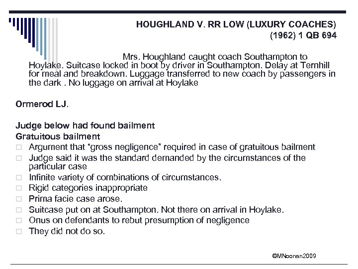 HOUGHLAND V. RR LOW (LUXURY COACHES) (1962) 1 QB 694 Mrs. Houghland caught coach
