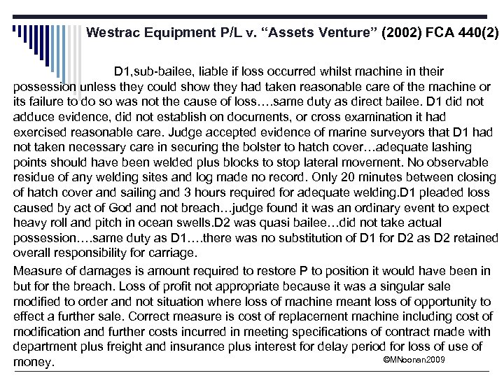 Westrac Equipment P/L v. “Assets Venture” (2002) FCA 440(2) D 1, sub-bailee, liable if