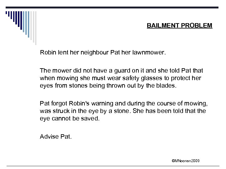 BAILMENT PROBLEM Robin lent her neighbour Pat her lawnmower. The mower did not have