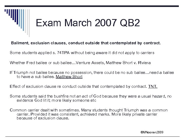 Exam March 2007 QB 2 Bailment, exclusion clauses, conduct outside that contemplated by contract.