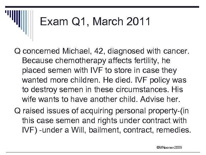 Exam Q 1, March 2011 Q concerned Michael, 42, diagnosed with cancer. Because chemotherapy