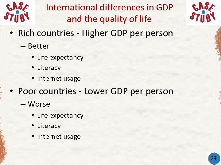 International differences in GDP and the quality of life • Rich countries - Higher