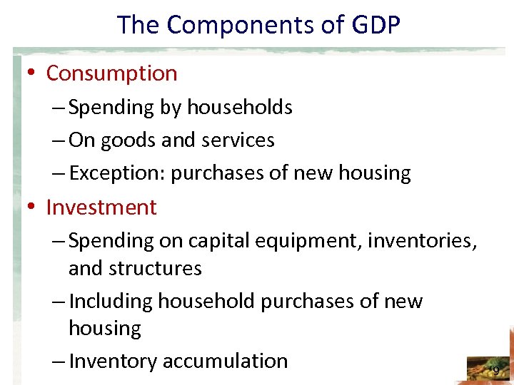 The Components of GDP • Consumption – Spending by households – On goods and