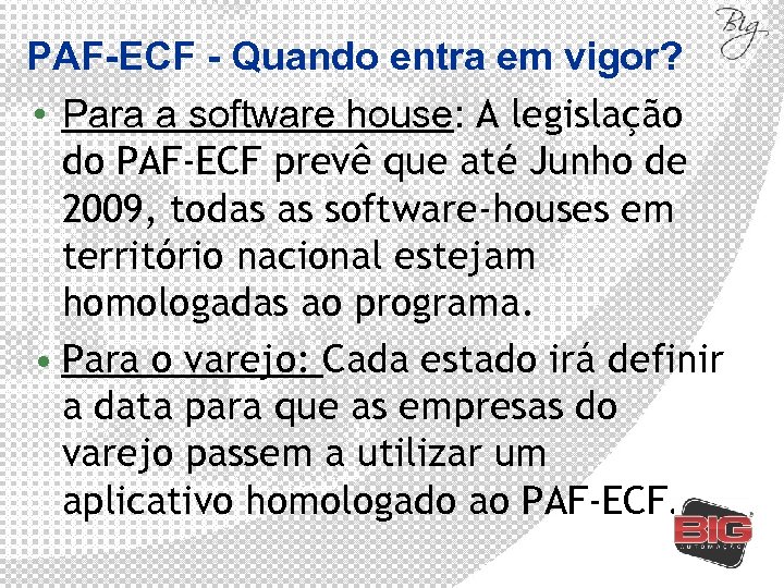 PAF-ECF - Quando entra em vigor? • Para a software house: A legislação do