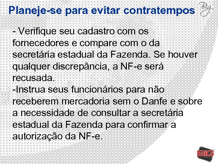 Planeje-se para evitar contratempos - Verifique seu cadastro com os fornecedores e compare com