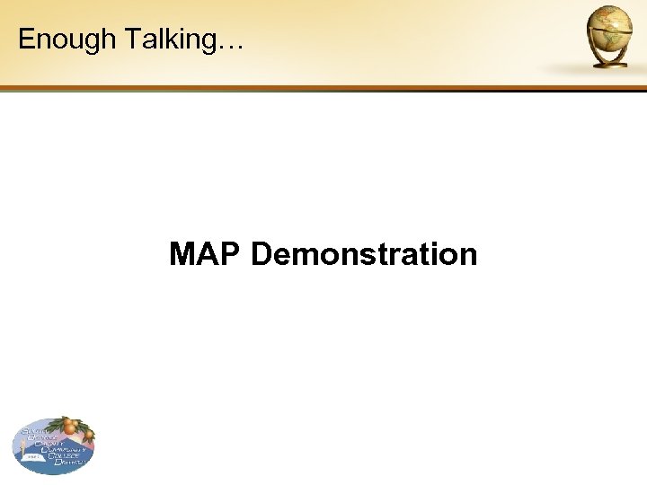 Enough Talking… MAP Demonstration 