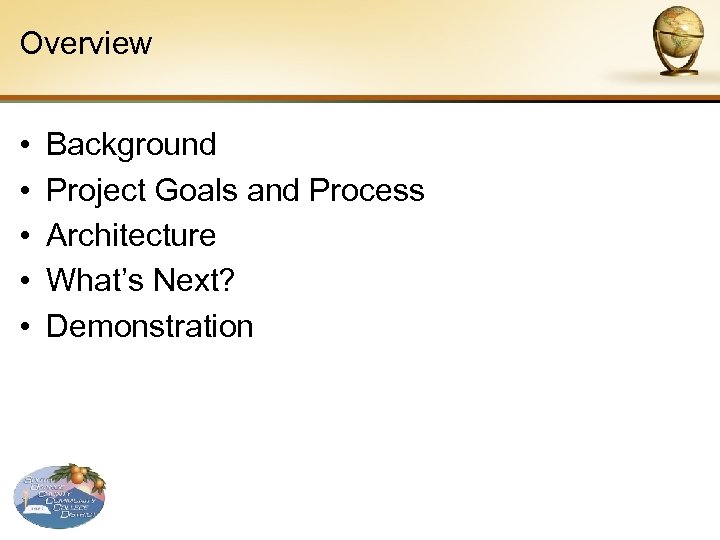 Overview • • • Background Project Goals and Process Architecture What’s Next? Demonstration 