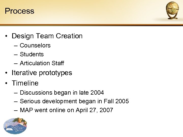 Process • Design Team Creation – Counselors – Students – Articulation Staff • Iterative