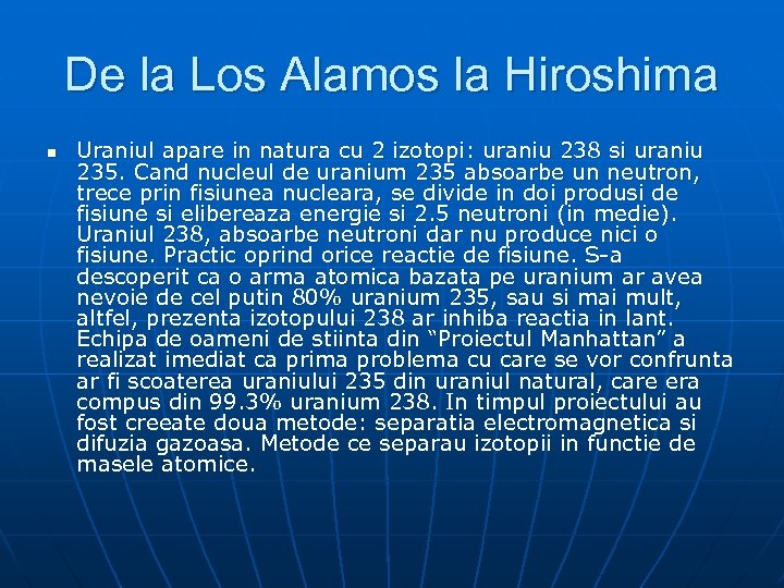 De la Los Alamos la Hiroshima n Uraniul apare in natura cu 2 izotopi: