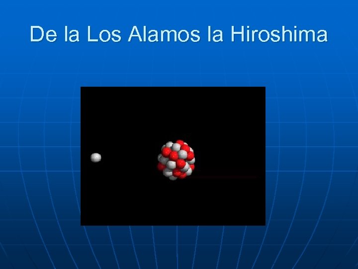 De la Los Alamos la Hiroshima 