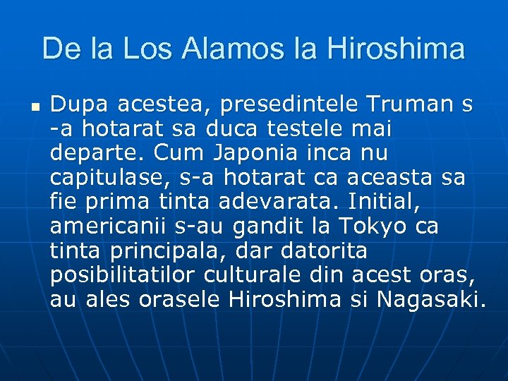 De la Los Alamos la Hiroshima n Dupa acestea, presedintele Truman s -a hotarat