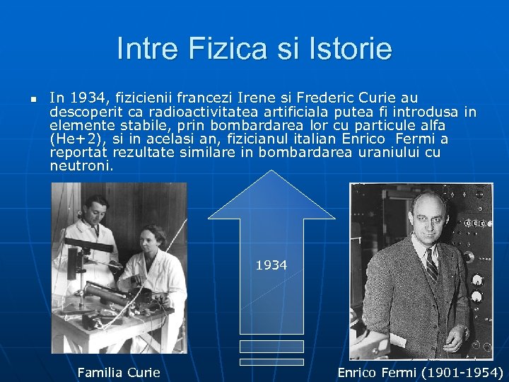 Intre Fizica si Istorie n In 1934, fizicienii francezi Irene si Frederic Curie au