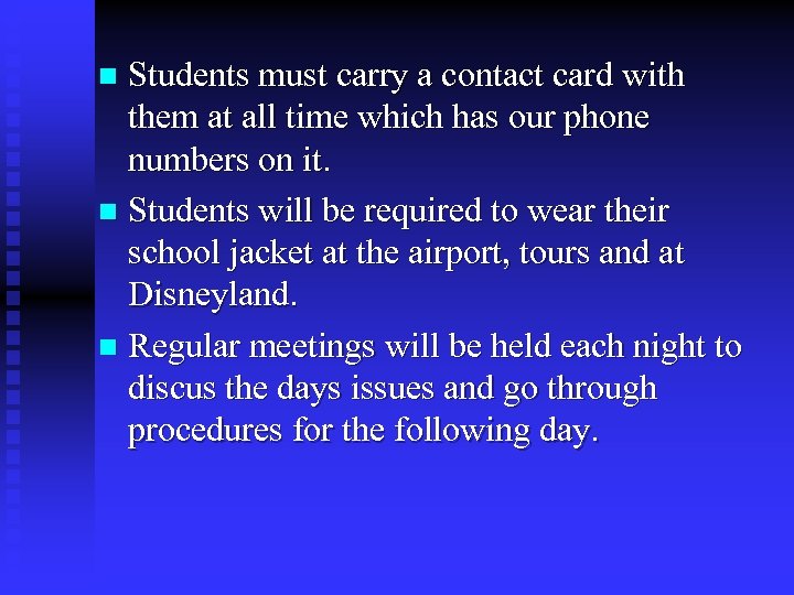 Students must carry a contact card with them at all time which has our