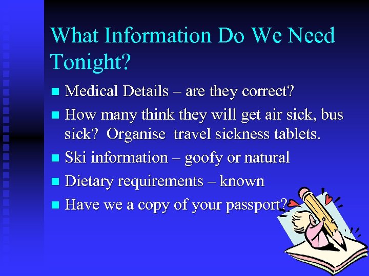 What Information Do We Need Tonight? Medical Details – are they correct? n How