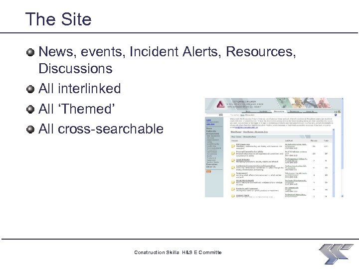 The Site News, events, Incident Alerts, Resources, Discussions All interlinked All ‘Themed’ All cross-searchable