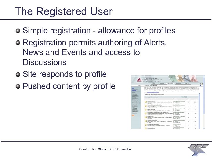 The Registered User Simple registration - allowance for profiles Registration permits authoring of Alerts,