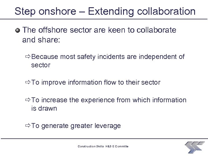 Step onshore – Extending collaboration The offshore sector are keen to collaborate and share: