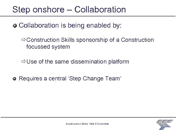 Step onshore – Collaboration is being enabled by: ðConstruction Skills sponsorship of a Construction