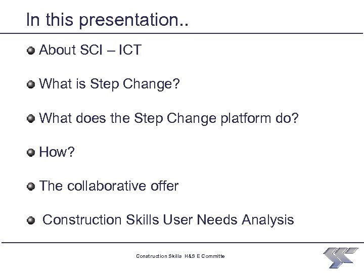 In this presentation. . About SCI – ICT What is Step Change? What does