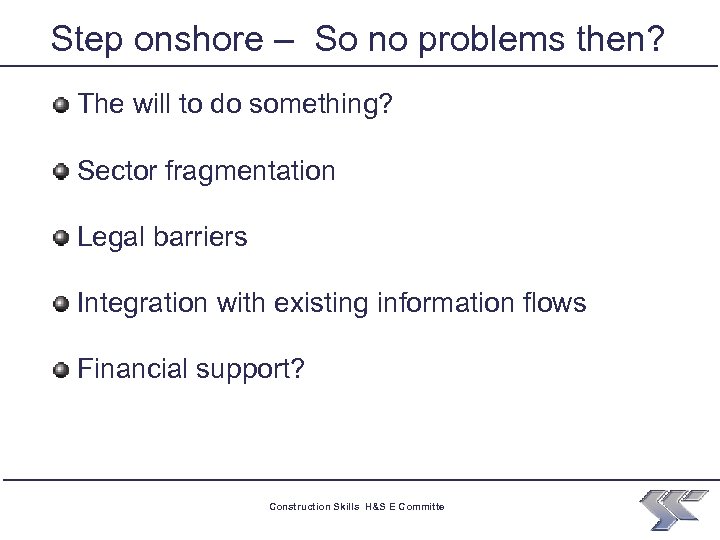 Step onshore – So no problems then? The will to do something? Sector fragmentation