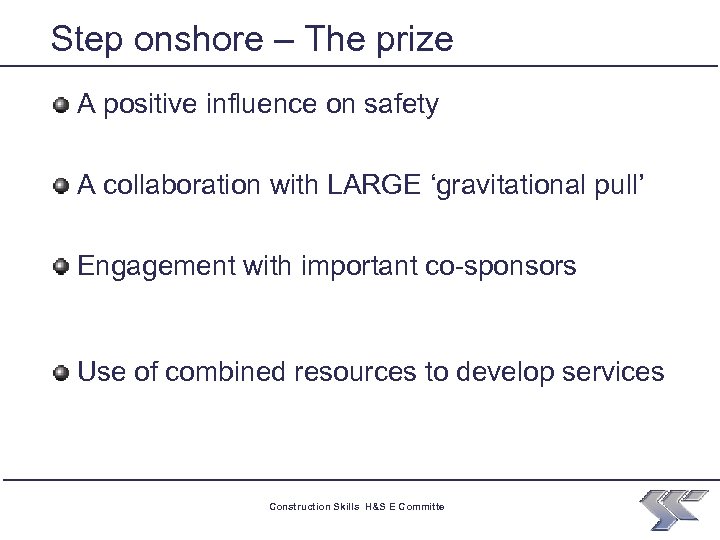 Step onshore – The prize A positive influence on safety A collaboration with LARGE