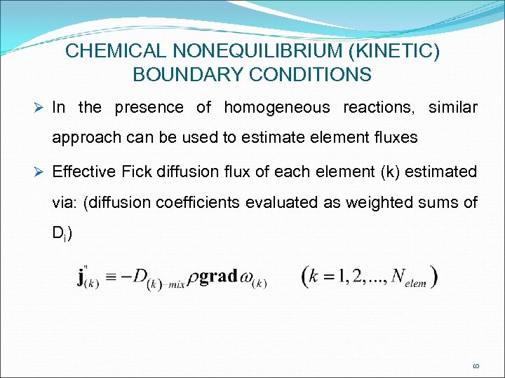 CHEMICAL NONEQUILIBRIUM (KINETIC) BOUNDARY CONDITIONS Ø In the presence of homogeneous reactions, similar approach