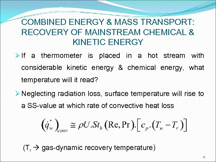 COMBINED ENERGY & MASS TRANSPORT: RECOVERY OF MAINSTREAM CHEMICAL & KINETIC ENERGY Ø If