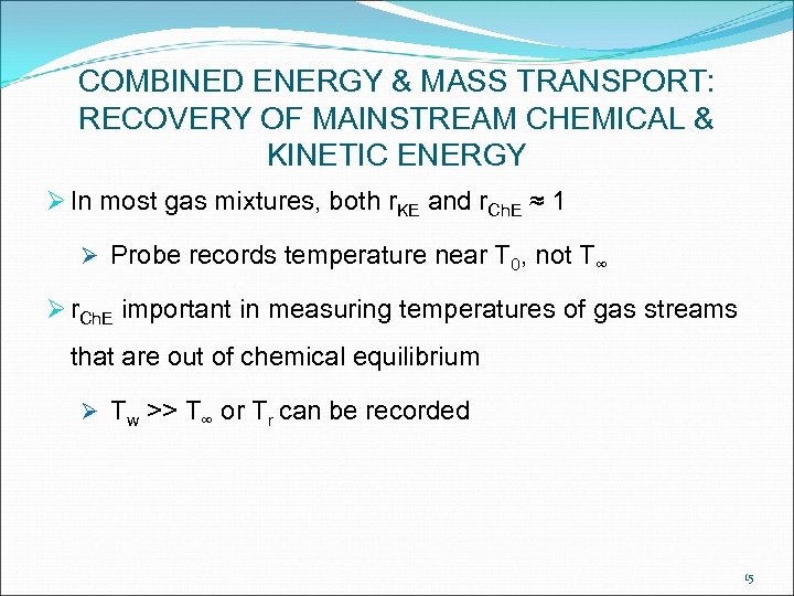 COMBINED ENERGY & MASS TRANSPORT: RECOVERY OF MAINSTREAM CHEMICAL & KINETIC ENERGY Ø In