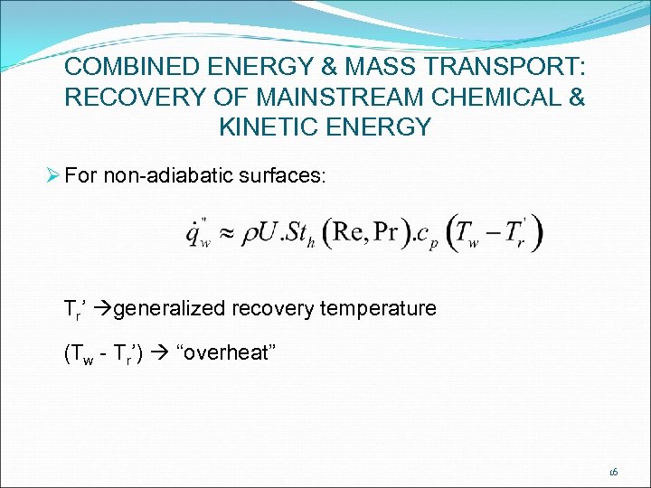 COMBINED ENERGY & MASS TRANSPORT: RECOVERY OF MAINSTREAM CHEMICAL & KINETIC ENERGY Ø For