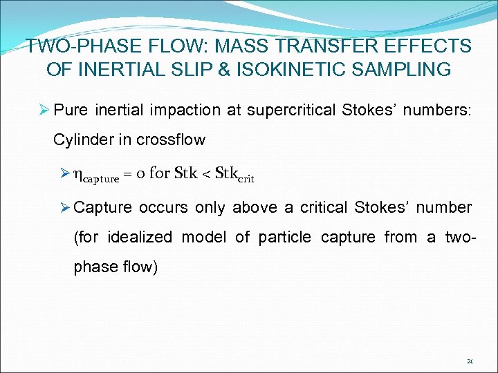 TWO-PHASE FLOW: MASS TRANSFER EFFECTS OF INERTIAL SLIP & ISOKINETIC SAMPLING Ø Pure inertial