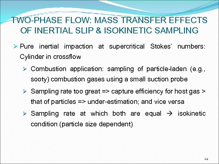 TWO-PHASE FLOW: MASS TRANSFER EFFECTS OF INERTIAL SLIP & ISOKINETIC SAMPLING Ø Pure inertial