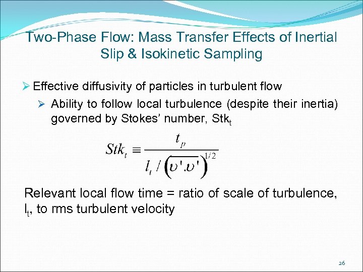 Two-Phase Flow: Mass Transfer Effects of Inertial Slip & Isokinetic Sampling Ø Effective diffusivity