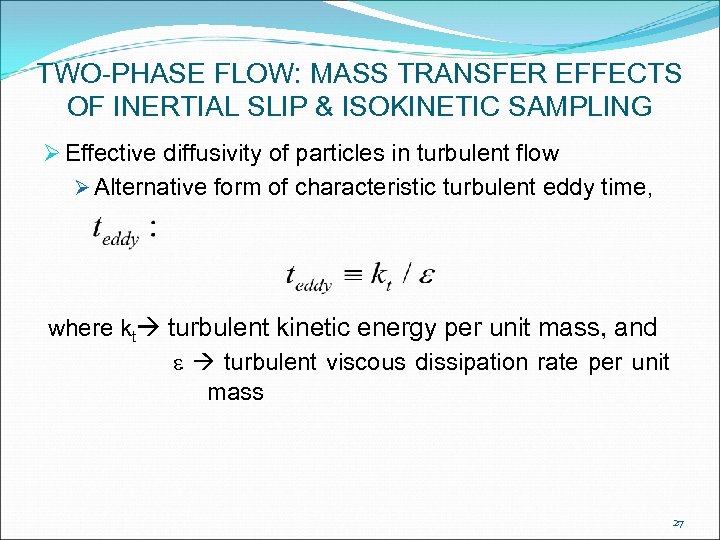 TWO-PHASE FLOW: MASS TRANSFER EFFECTS OF INERTIAL SLIP & ISOKINETIC SAMPLING Ø Effective diffusivity