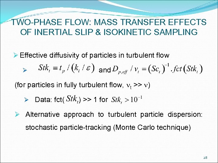 TWO-PHASE FLOW: MASS TRANSFER EFFECTS OF INERTIAL SLIP & ISOKINETIC SAMPLING Ø Effective diffusivity