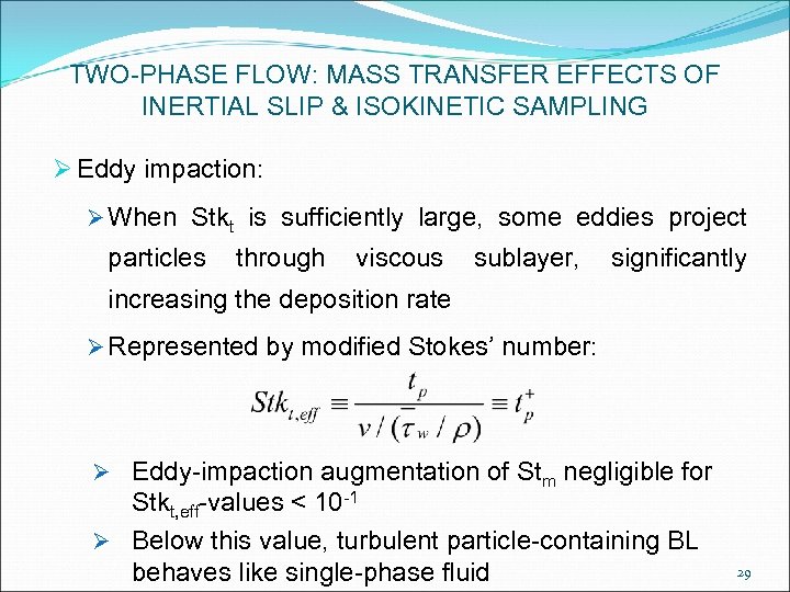 TWO-PHASE FLOW: MASS TRANSFER EFFECTS OF INERTIAL SLIP & ISOKINETIC SAMPLING Ø Eddy impaction: